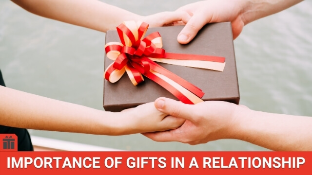 Why Gifts Are Important In A Relationship
