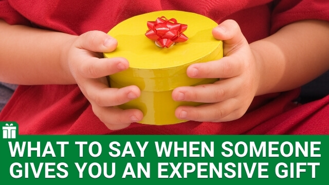 What To Say When Someone Gives You An Expensive Gift