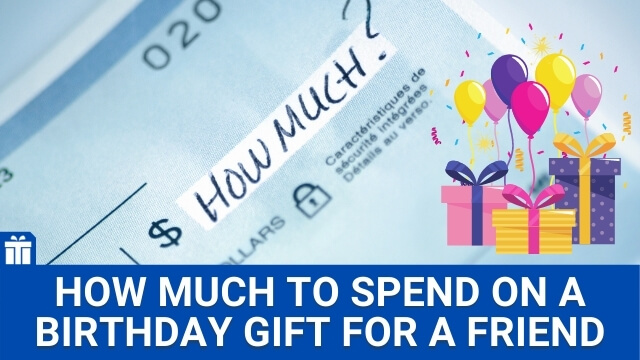 how-much-to-spend-on-a-birthday-gift-for-a-friend