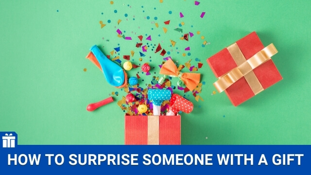 how to surprise someone with a gift